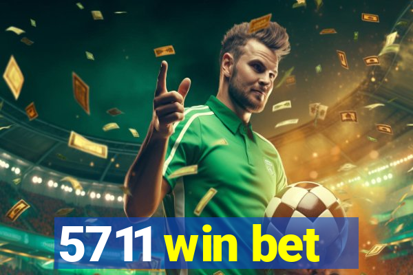 5711 win bet
